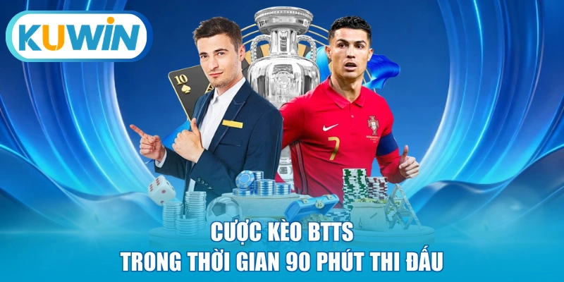 Cược kèo BTTS trong thời gian 90 phút thi đấu