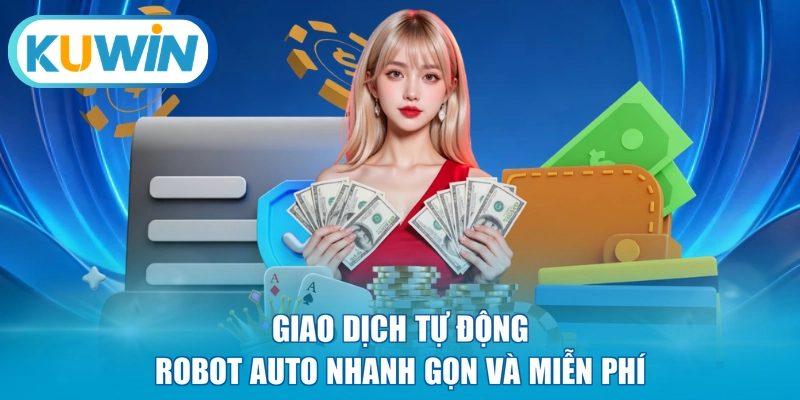 Giao dịch tự động Robot Auto nhanh gọn và miễn phí 