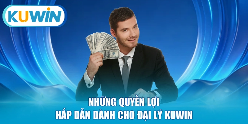Những quyền lợi hấp dẫn dành cho đại lý KUWIN