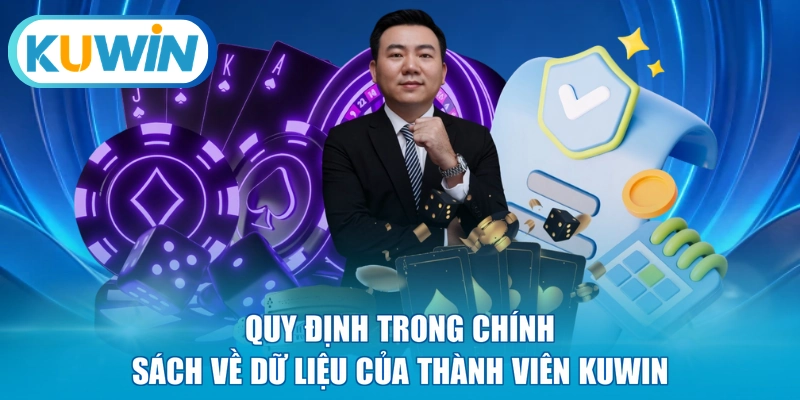 Quy định trong chính sách về dữ liệu của thành viên KUWIN