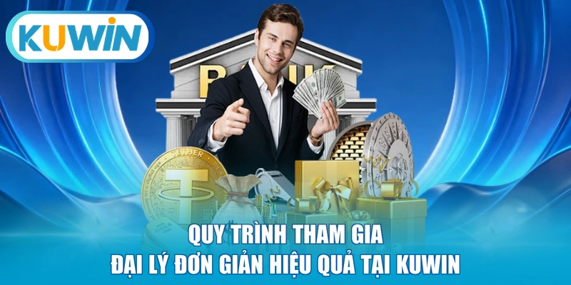 Quy trình tham gia đại lý đơn giản hiệu quả tại KUWIN